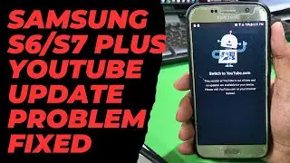 Samsung S6 & S7 Plus YouTube Update Problem Fixed | YouTube Nahi Chal Raha Hai? Full Solution