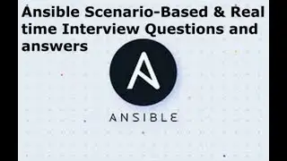 Ansible Scenario Based & Real time Interview Questions and answers