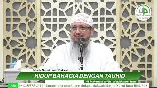 Hidup Bahagia Dengan Tauhid - Ustadz Najmi Umar Bakkar
