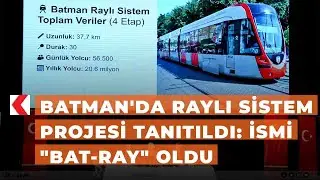 Batman'da raylı sistem projesi tanıtıldı: İsmi 