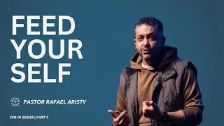 Feed Yourself | Pastor Rafael Aristy