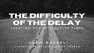 The Difficulty of the Delay: Trusting God in Troubled Times