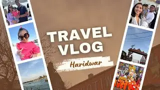 Ek Random Plan Aur Hum Haridwar Pahuch gaye! | Ganga Aarti, Street food and More |  Daily Vlog