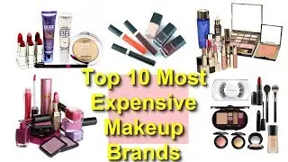 Top 10 Most Expensive Makeup Brands in the world | Luxury at its best!