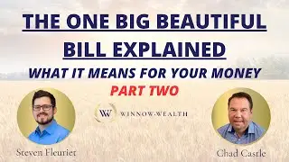 The One Big Beautiful Bill Explained: What It Means for Your Money PART TWO