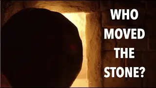 ORS-20 WHO MOVED THE STONE FROM CHRIST'S TOMB?
