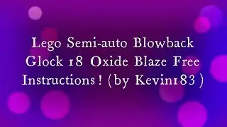 Lego Semi-auto Blowback Glock 18 Oxide Blaze Free Instructions! (by Kevin183)
