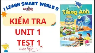 ĐỀ KIỂM TRA TIẾNG ANH 8 UNIT 1 FREE TIME /I LEARN SMART WORLD 8 #english #tienganh8