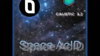 Space AcID (CAUSTIC 3.2 Beta Song)