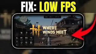Where Winds Meet Mobile LOW FPS FIX 🔥 BEST Graphic Settings for MAX FPS & Performance (2026 Guide)