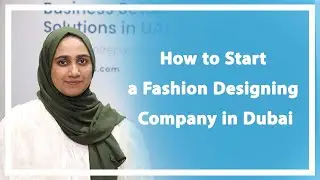 How to Start a Fashion Designing Company in Dubai | Business Setup In Dubai