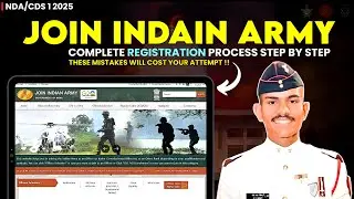 Join Indian Army 2025: NDA/CDS Step-by-Step Registration Guide | Avoid These Mistakes !!