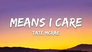 Tate McRae - Means I care (Lyrics)