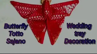 Unique butterfly totto sajano || Marriage tray decoration ideas part- ||Saree packing ideas