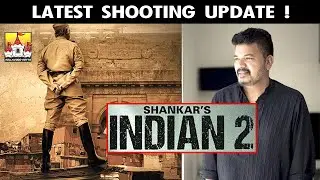 🤞Indian2 - Latest Shooting Update | Kamal Indian2 Movie Latest Update | Kamal Haasan