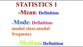 STATISTICS 1, DEFINITION OF MEAN MODE MEDN