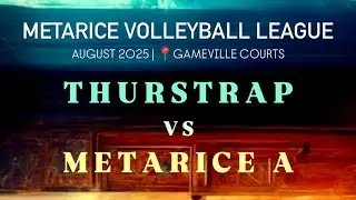 MVL 2025 | 08/24 | THURSTRAP VS METARICE A