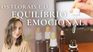 Equil&iacute;brio Emocional e os Florais de Bach 🌷 Sa&uacute;de e Prosperidade de forma natural