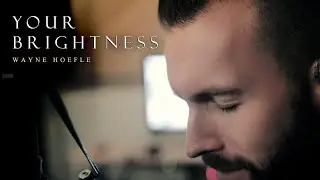 Wayne Hoefle - Your Brightness