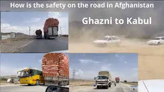traffic rules and safety on the road in Afghanistan. Ghazni to Kabul