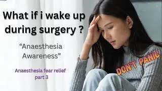 &ldquo;What if I wake up during surgery - Anaesthesia awareness&rdquo; Something you shouldn't be scared of !!!