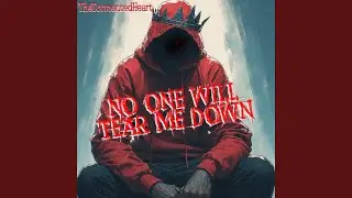 No One Will Tear Me Down