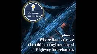 Episode 12: Where Roads Cross: The Hidden Engineering of Highway Interchanges