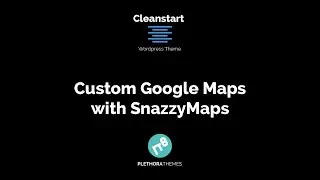 Cleanstart Wordpress Theme | Custom Google Maps with Snazzy
