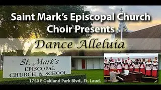 'Dance Alleluia' sung by the Saint Mark's Episcopal Church Choir in Ft. Lauderdale Florida.