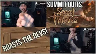 Summit1G Roasts Sea of Thieves Developers and QUITS The Game!