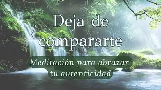 Meditación guiada para dejar de compararte y brillar con confianza