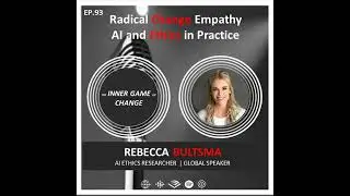 E93 - Radical Change Empathy : AI and Ethics in Practice - Podcast With Rebecca Bultsma