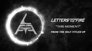 Letters From The Fire - This Moment