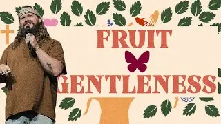Fruit | Gentleness | Pastor Landon Verkerk