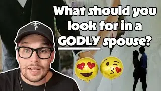 What should you look for in a godly spouse??