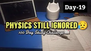 📚Day-19| Physics Still Ignored😥 100 day study challenge, productivity, aspirants
