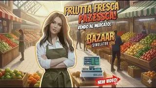 Bazar Simulator - VENDIAMO FRUTTA E VERDURA AL MERCATO - GAMEPLAY ITA