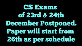 CS Exams Postponed Again ! Official Announcement of ICSI out !