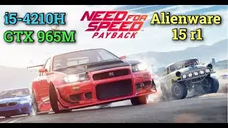 Need For Speed Payback - i5-4210H GTX 965M 16GB RAM | Alienware 15 r1