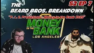 P  L  E  Predictions   Money in the Bank 2025   The Beard Bros  Breakdown Podcast S2 EP 7