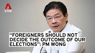 PM Lawrence Wong calls on all GE2025 parties to &ldquo;categorically reject&rdquo; foreign endorsements