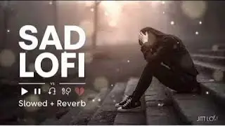 HEART BREAK 💔 SAD 😭 LOFI MASHUP || HEART BROKEN 💔 HINDI SONGS || MOOD OFF LOFI 😭 MASHUP