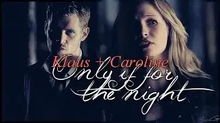 Klaus + Caroline II Only if for the night