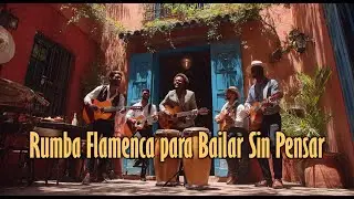 Rumba Flamenca para Bailar Sin Pensar