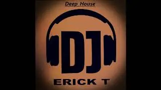 ERICK T Dj SET