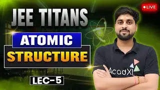 Atomic Structure | Lecture-5 | JEE Advanced Chemistry by NVE Sir | JEE Titans