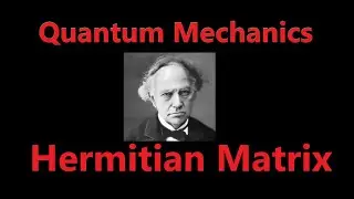 Hermitian Matrix | Quantum Mechanics