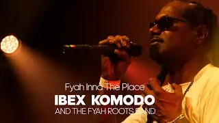 Ibex Komodo And The Fyah Roots Band - Fyah Inna The Place