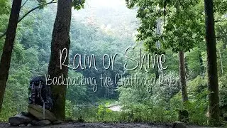 Rain or Shine -  Backpacking the Chattooga River