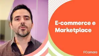 E-commerce e Marketplace | FCAMARA
